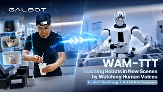 WAM-TTT: Teaching Robots to Adapt to New Environments by Watching Humans | GALBOT AstraBrain