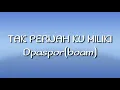 Download Lagu Dpas4 - tak pernah ku miliki (lirik)