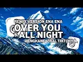 Download Lagu DJ OVER YOU X ALL NIGHT ENA ENA REMIX VERSION SLOWED REVERB MENGKANE VIRAL TIKTOK!!