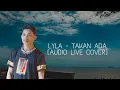 Download Lagu Lyla - Takan ada - [Audio Live cover]