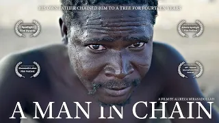 Chained to a Tree By His Father for Fourteen Years  | A Man in Chain | Full Film