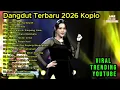 Lagu Dangdut Terbaru 2026 Full Album Nonstop | Lagu Dangdut Viral, Santai \u0026 Goyang