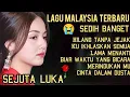 Download Lagu ALBUM MALAYSIA  SEDIH 😭 SEDIH BANGET 💔 PATAH HATI/POP MELAYU COCOK UNTUK MENEMANI SEPANJANG HARI 