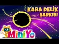 Lagu Kara Delik Şarkısı | Miniyo Uzay Şarkıları