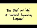 The What and Why of Functional Programming Languages a Lecture