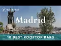 10 Best Rooftop Bars in Madrid - 2025