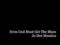 Even God Must Get The Blues - Jo Dee Messina -  Lyrics