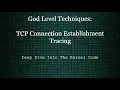 Deep Dive Into Kernel Code TCP Connection Establishment Tracing