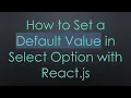 How to Set a Default Value in Select Option with React js