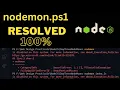 Fixing nodemon ps1 Cannot Be Loaded Error in Node js