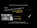 THE WALL - Episode 6 The Emerald Triangle s Murder Mystery Podcast with a twist ending every time