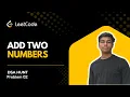 LeetCode Problem 2 Add Two Numbers Linked List Explained Simply DSA hunt JAVA DSA