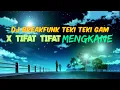 DJ BREAKFUNK TEKI TEKI GAM X TIFAT TIFAT MENGKANE SOUND BY DJ [ANDRI HANTAKAN]