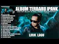Download Lagu LUMPUR DAN BERLIAN - IPANK FULL ALBUM 2025 (LIRIK) | PERCERAIAN LARA || LAGU POP MELAYU TERBARU 2025