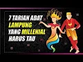 7 TARIAN ADAT LAMPUNG YANG MILLENIAL HARUS TAHU @TRIBUNLAMPUNGNEWSVIDEO
