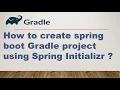 How to create spring boot gradle project using Spring Initializr Gradle Tutorial