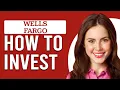 How To Invest With Wells Fargo Ways To Invest With Wells Fargo