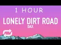 Download Lagu Dax - Lonely Dirt Road (Lyrics) | 1 hour