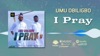 umu obiligbo i pray official audio