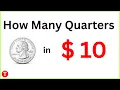 How many quarters make 10 dollars