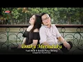 Download Lagu DOAKU MERINDUKU - YUDI WKB FEAT ANITA BETUNG (OFFICIAL MUSIC VIDEO)