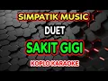 Download Lagu SAKIT GIGI KARAOKE - Irwan Krisdiyanto X Fira Cantika @koplokaraooke