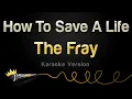 Download Lagu The Fray - How To Save A Life (Karaoke Version)