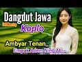 Download Lagu TOP TERBAIK/DANGDUT JAWA KOPLO KOLEKSI PILIHAN AMBYAR TENAN,, 
