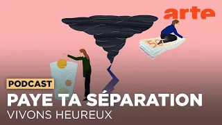 Paye ta séparation | Vivons heureux - ARTE Radio Podcasts