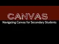 Navigating Canvas for Secondary Students