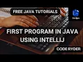 First Java Program using IntelliJ