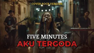 aku tergoda five minutes rock version cover yaudah musik 
