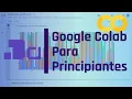 Introduccion a Google Colab una noble y completa guia