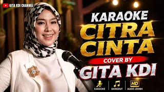KARAOKE CITRA CINTA - COVER BY GITA KDI