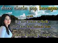 Download Lagu ALBUM!! DISCO CHACHA !! POP KENANGAN AUDIO BENING BANGET