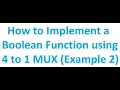 How to Implement a Boolean Function using 4 to 1 4 1 MUX Example 2 Digital Logic Design