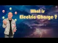 What is Electric Charge Physics - Electricity