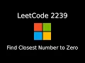 LeetCode 2239 - Find Closest Number to Zero