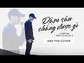 Download Lagu Đậm Sâu Chẳng Được Gì - Hoài Lâm | Anh Tha (Cover) - Em có thương anh thật không nói đi ...