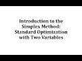 Introduction to the Simplex Method Standard Optimization with Two Variables