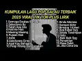 Lagu KUMPULAN LAGU POP GALAU TERBAIK 2025 VIRAL TIK TOK PLUS LIRIK || kumpulan lagu sad song download