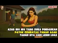Download Lagu AZAB IBU IBU YG SUKA NYA MMINDAHIN BATES TANAH AGAR TANAH NYA JD LEBIH LEBAR II SINETRON AZAB