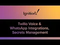 Ignition 8 3 Demo Twilio Voice WhatsApp Integrations Secrets Management