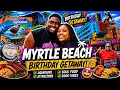 I Spent My Birt ay in Myrtle Beach BEST TRIP EVER