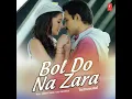 Bol Do Na Zara - Instrumental