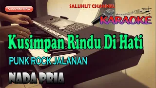 kusimpan rindu di hati karaoke punk rock jalanan ll nada pria b do