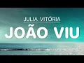 João Viu (Ao Vivo) - Julia Vitória (Letra)