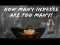 SQL Series How many indexes are too many