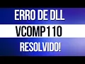 Erro Vcomp110 dll resolvido