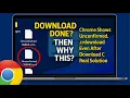 Chrome Shows Unconfirmed crdownload Even After Download Completed - Real Solution